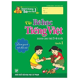 Hành Trang Cho Bé Vào Lớp 1 - Vở Bé Học Tiếng Việt - Dành Cho Trẻ 5- 6- Tuổi - Quyển 1 ( Tái bản )