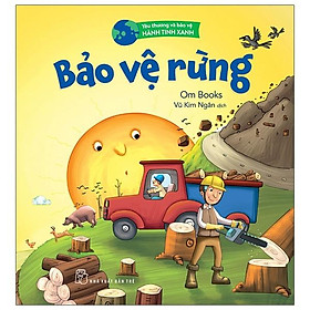 Yêu Thương Và Bảo Vệ Hành Tinh Xanh - Bảo Vệ Rừng