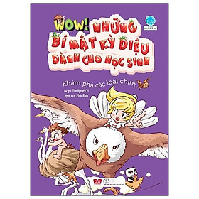 Wow! - Những Bí Mật Kỳ Diệu Dành Cho Học Sinh - Khám Phá Các Loài Chim (Tái Bản 2019)
