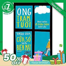 Trạm Đọc Official | Ông Trăm Tuổi Trèo Qua Cửa Sổ Và Biến Mất