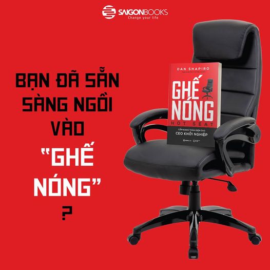 Ghế nóng - Cẩm nang toàn diện cho CEO khởi nghiệp (Hot Seat: The Startup CEO Guidebook) - Tác giả: Dan Shapiro - Cuốn sách này sẽ giúp bạn ra quyết định