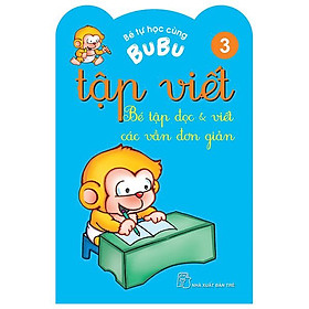 Bé Tự Học Cùng Bubu - Tập Viết 3: Bé Tập Đọc Và Viết Các Vần Đơn Giản (Tái Bản)