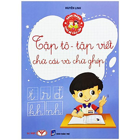 Hành Trang Cho Bé Vào Lớp 1 - Tập Tô - Tập Viết Chữ Cái Và Chữ Ghép (Tái Bản 2023)