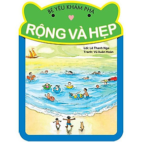 Bé Yêu Khám Phá - Rộng và Hẹp