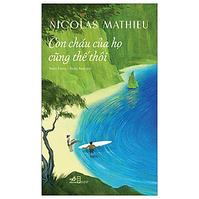 Sách Văn Học Đặc Sắc-Con Cháu Của Họ Cũng Thế Thôi