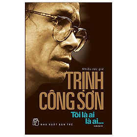 Trịnh Công Sơn. Tôi Là Ai, Là Ai.. - Bản Quyền