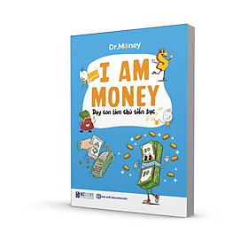 Sách I Am Money: Dạy Con Làm Chủ Tiền Bạc - Bizbooks