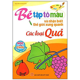 Bé Tập Tô Màu Và Nhận Biết Thế Giới Xung Quanh - Các Loại Quả - Bản Quyền