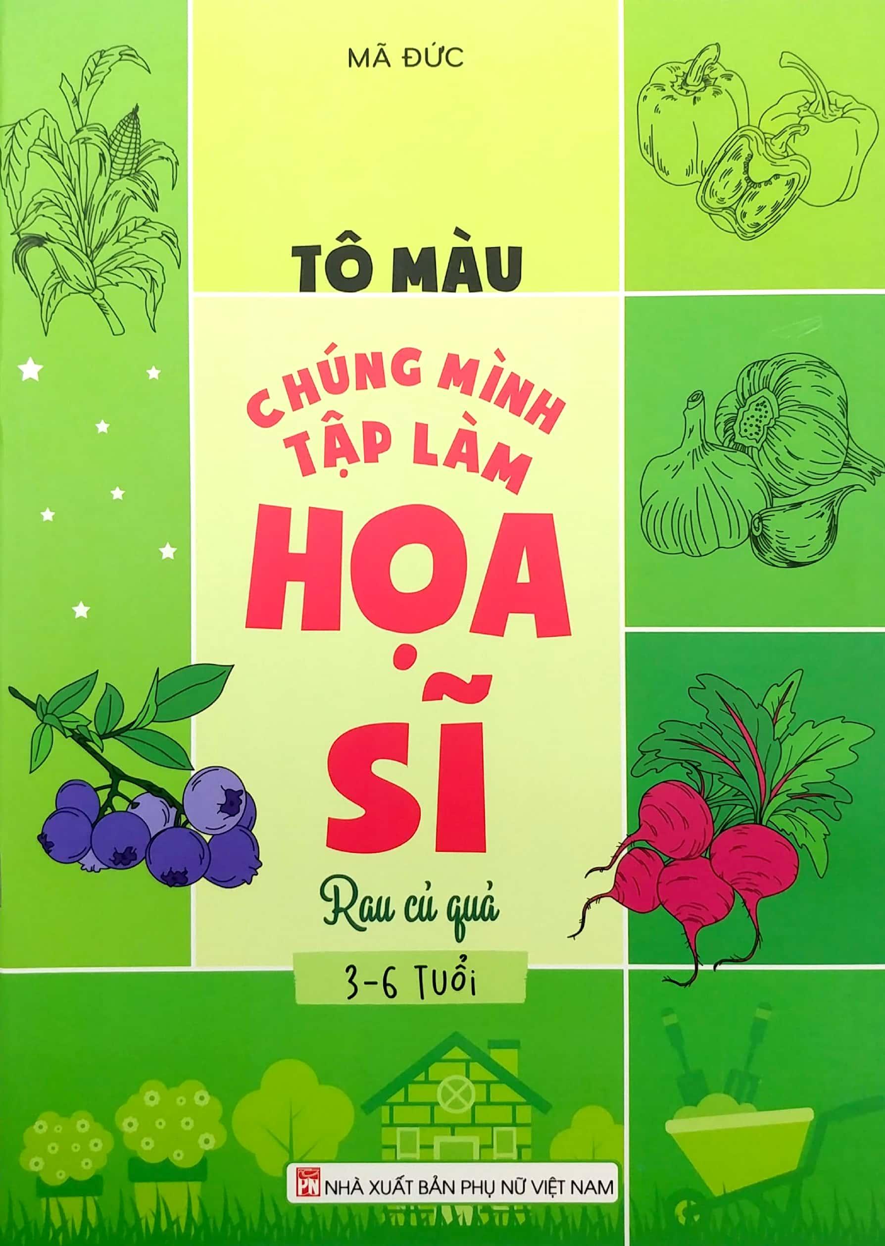Tô Màu Chúng Mình Tập Làm Họa Sĩ - 3-6 Tuổi - Rau Củ Quả