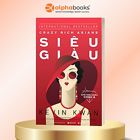 Giới Siêu Giàu Châu Á 1 - Siêu Giàu ( Tặng Bookmark Tuyệt Đẹp )
