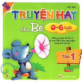 Truyện Hay Cho Bé Từ 0 - 6 Tuổi (Tập 1)