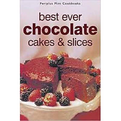BEST EVER CHOCOLATE CAKES & SLICES