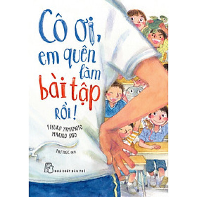	Cô Ơi, Em Quên Làm Bài Tập Rồi! _TRE