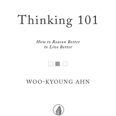 Thinking 101: How To Reason Better To Live Better