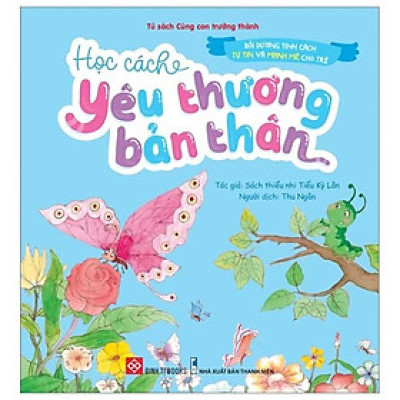 Sách Bồi Dưỡng Tính Cách Tự Tin Và Mạnh Mẽ Cho Trẻ - Học Cách Yêu Thương Bản Thân