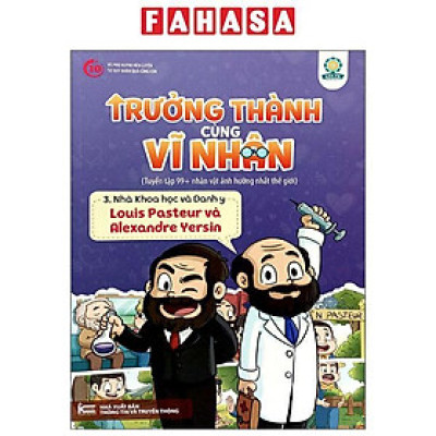 Sách - Trưởng Thành Cùng Vĩ Nhân 3 - Nhà Khoa Học Và Danh Y - Louis Pasteur Và Alexandre Yersin