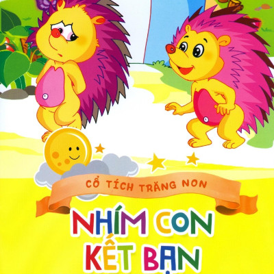 Cổ Tích Trăng Non - Nhím Con Kết Bạn