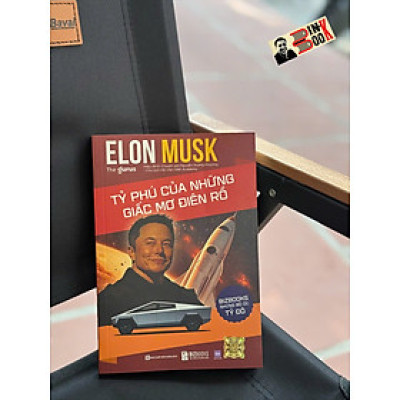 ELON MUSK: Tỷ Phú Của Những Giấc Mơ Điên Rồ - The Gurus - Chuyên gia Nguyễn Hoàng Phương Hiệu đính - Bizbooks