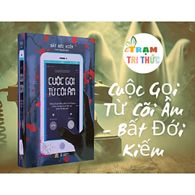 Cuộc Gọi Từ Cõi Âm - Bất Đới Kiếm - NXB Dân Trí