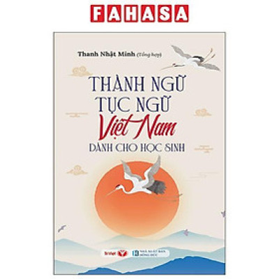 Sách - Thành Ngữ Tục Ngữ Việt Nam Dành Cho Học Sinh