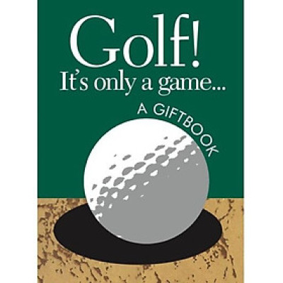 Golf - Its Only a Game
