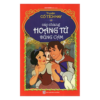 Truyện Cổ Tích Hay Về Các Chàng Hoàng Tử Dũng Cảm