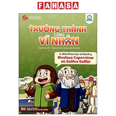 Sách - Trưởng Thành Cùng Vĩ Nhân 3 - Nhà Khoa Học Và Danh Y - Nicolaus Copernicus Và Galileo Galilei