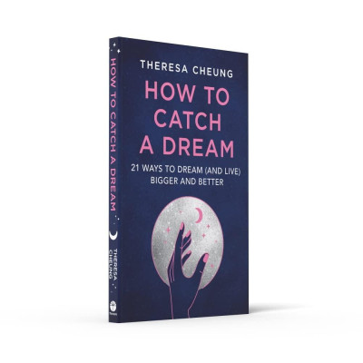 How To Catch A Dream: 21 Ways To Dream (and Live) Bigger And Better