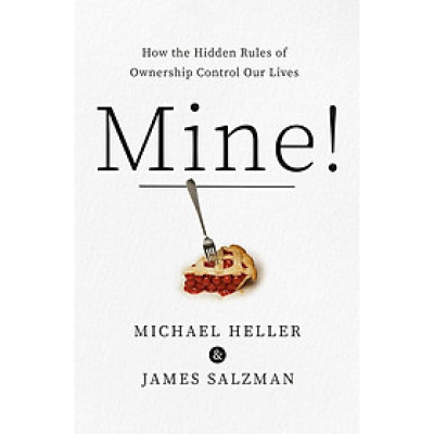 Mine!: How the Hidden Rules of Ownership Control Our Lives