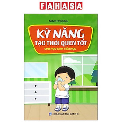 Sách - Kỹ Năng Tạo Thói Quen Tốt Cho Học Sinh Tiểu Học (Tái Bản 2024)