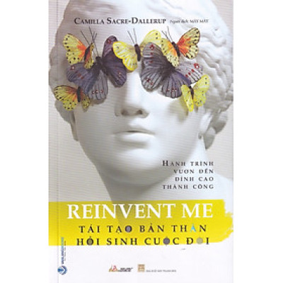 TÁI TẠO BẢN THÂN HỒI SINH CUỘC ĐỜI - HÀNH TRÌNH VƯƠN ĐẾN ĐỈNH CAO THÀNH CÔNG - VL