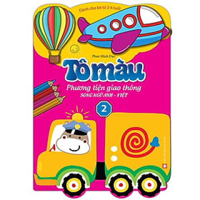 Tô Màu Phương Tiện Giao Thông Song Ngữ Anh Việt - Tập 2 (Dành Cho Bé Từ 2-6 Tuổi)