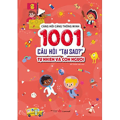 1001 Câu hỏi "Tại sao?" - Tự nhiên và con người 