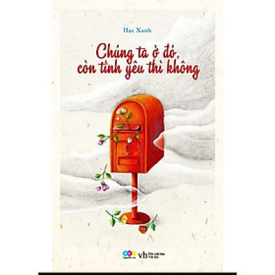 Chúng Ta Ở Đó, Còn Tình Yêu Thì Không