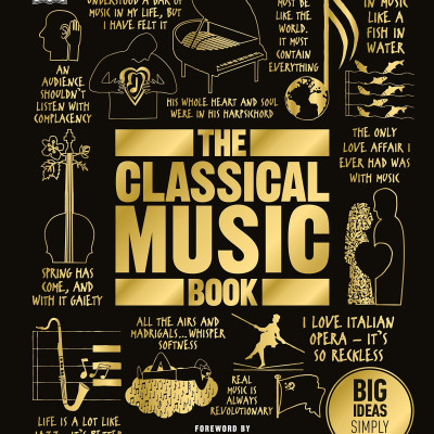 DK The Classical Music Book (Series Big Ideas Simply Explained)
