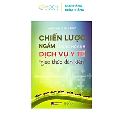Sách - Chiến lược ngầm trong dịch vụ y tế: “Giao thức đàn kiến”