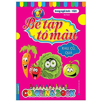 Bé Tập Tô Màu - Song Ngữ Anh-Việt - Rau, Củ, Quả