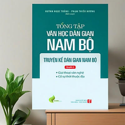 Tổng tập Văn học dân gian Nam bộ Tập 1 - Quyển 3 - Truyện kể dân gian Nam bộ - TH95