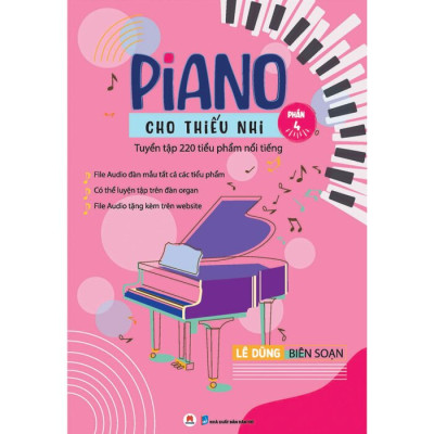 Piano Cho Thiếu Nhi - Tuyển Tập 220 Tiểu Phẩm Nổi Tiếng - Phần 4