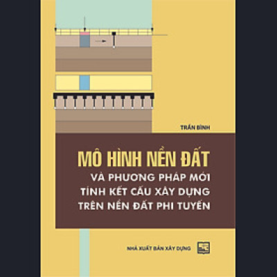 Mô Hình Nền Đất Và Phương Pháp Mới Tính Kết Cấu Xây Dựng Trên Nền Đất Phi Tuyến