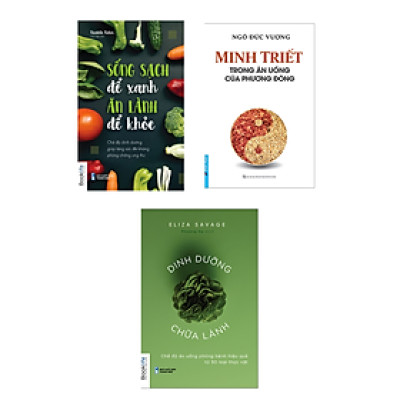 Combo 3 Cuốn Sống Khỏe Hay- Sống Sạch Để Xanh, Ăn Lành Để Khoẻ+ Minh Triết Trong Ăn Uống Của Phương Đông+Dinh Dưỡng Chữa Lành