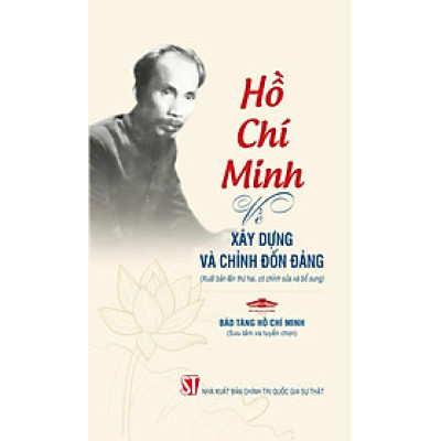 Hồ Chí Minh - Về xây dựng và chỉnh đốn Đảng (Xuất bản lần thứ hai, có chỉnh sửa và bổ sung)
