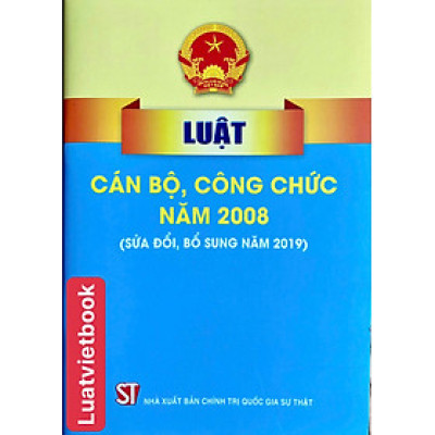 Luật Cán Bộ, Công Chức Năm 2008 ( Sửa đổi, bổ sung năm 2019 )