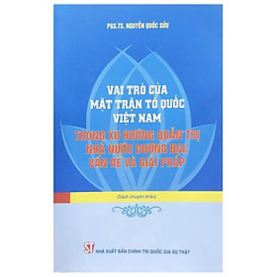 Sách - Vai Trò Của Mặt Trận Tổ Quốc Việt Nam Trong Xu Hướng Quản Trị Nhà Nước Đương Đại - Vấn Đề Và Giải Pháp - NXB Chính Trị Quốc Gia