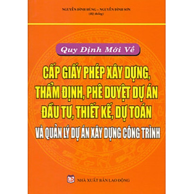 Quy Định Mới Về Cấp Phép Xây Dựng, Thẩm Định, Phê Duyệt Dự Án (2016)