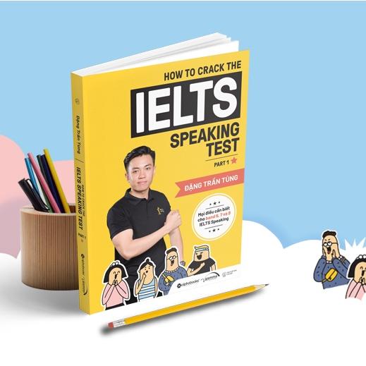 How to crack the IELTS speaking test part 1 (tái bản mới nhất)