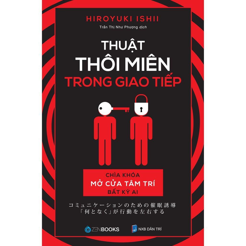 Sách - Thuật Thôi Miên Trong Giao Tiếp Chìa Khóa Mở Cửa Tâm Trí Bất Kỳ Ai - Zenbooks