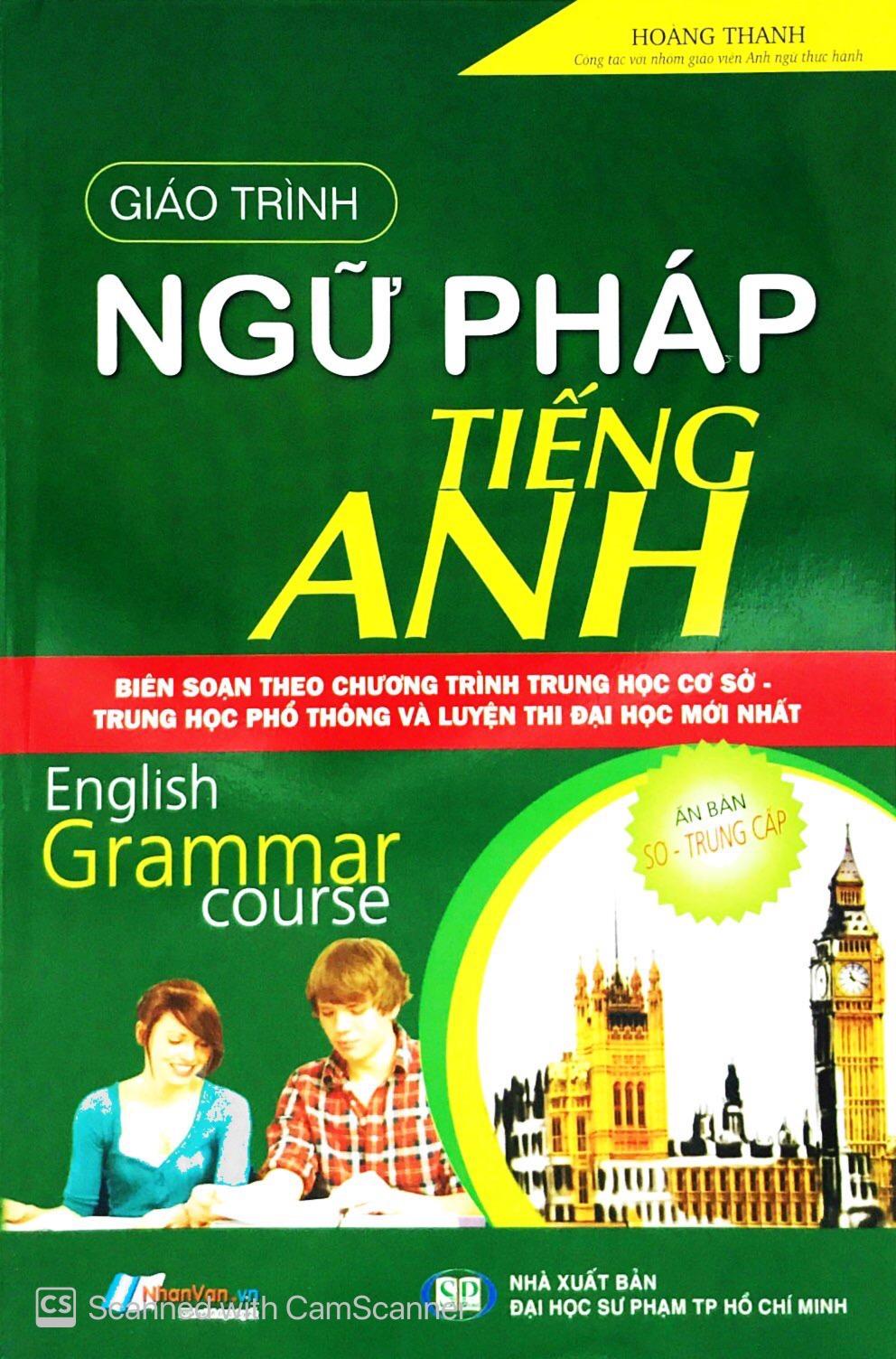 Giáo Trình Ngữ Pháp Tiếng Anh (Trình Độ Sơ - Trung Cấp)