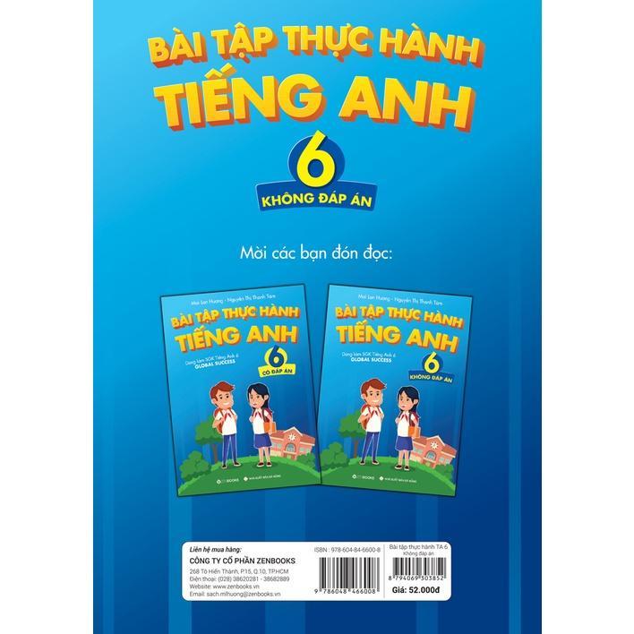 Sách - Bài Tập Thực Hành Tiếng Anh Lớp 6 - Không Đáp Án - Dùng Kèm SGK TA 6 Global Success - Zenbooks
