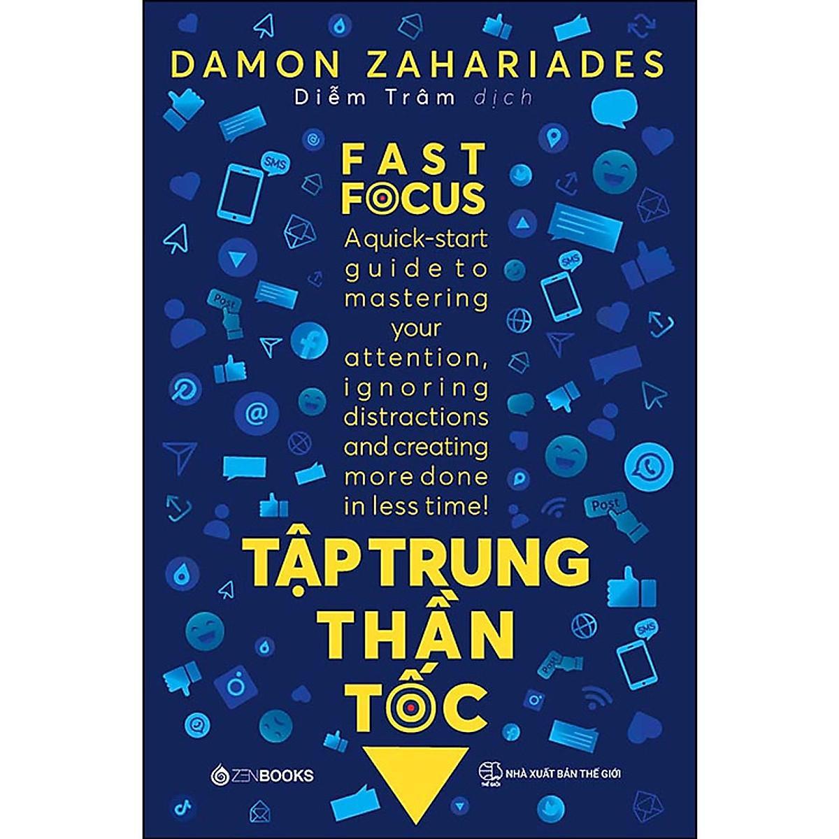 Sách - Tập Trung Thần Tốc - Fast Focus - Damon Zahariades - Zenbooks